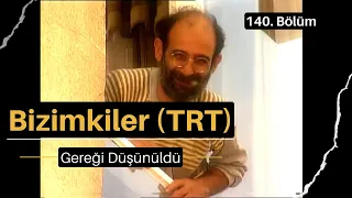 Bizimkiler Dizisi - 140. Bölüm "Gereği Düşünüldü" (5.Sezon 3.Bölüm) TRT