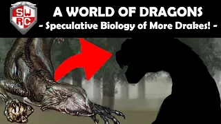 A World of Dragons: Speculative Biology of Drakes Part II!