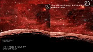 Ahmed Helmy - Doomed (Extended Mix)
