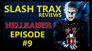 Slash Trax Reviews #9: Hellraiser (1987) Full Discussion & Review