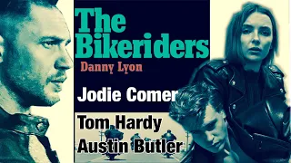 Bikeriders With Tom Hardy, Jodie Comer & Austin Butler.