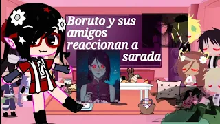 🌟✨Boruto y sus amigos reaccionan a sarada ✨🌟 1/??