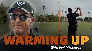 Warming Up with Phil Mickelson