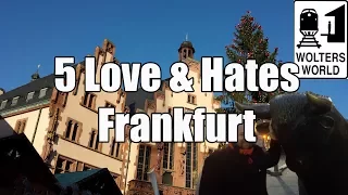 Visit Frankfurt: 5 Things You Will Love & Hate About Visiting Frankfurt, Germany