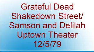 Grateful Dead - Shakedown Street/Samson and Delilah - Uptown Theater - 12/5/79