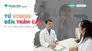 Từ stress đến trầm cảm – Phần 1: Khi nào nên dừng lại | Chuyên khoa Tâm lý Tâm thần