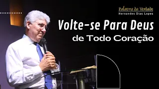 VOLTE-SE PARA DEUS DE TODO CORAÇÃO - Hernandes Dias Lopes