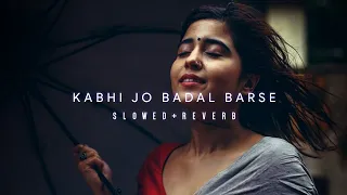 Kabhi Jo Badal Barse || Slowed + Reverb || Arijit Singh | Tanu Vibes