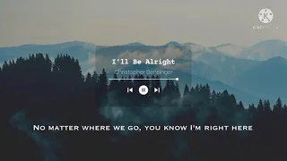Christopher Bensinger | We'll Be Alright (Lyrics)