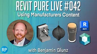 Revit Pure Live #042 - Using Manufacturers Content with Benjamin Glunz