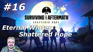 Surviving the Aftermath - Eternal Winter Scenario/Shattered Hope - Episode 16