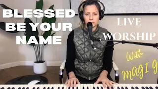 Blessed Be Your Name / (English Hebrew)  (MEVURACH SHIMCHA) - LIVE WORSHIP with Magi G / Worship / 3