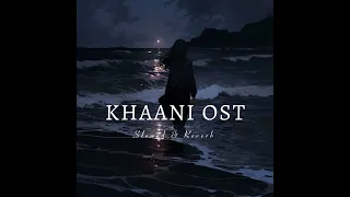 KHAANI OST | Perfectly Slowed + Reverb | Rahat Fateh Ali Khan | pakistani Drama ost