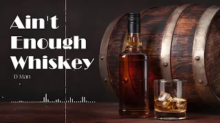 D Man - Ain't Enough Whiskey #blues #dman