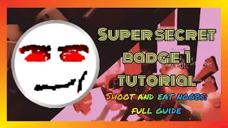 How to get Super secret badge 1 full MULTIPLAYER tutorial || Roblox shoot and eat noobs