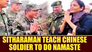 Defence Minister Nirmala Sitharaman teach 'Namaste'to Chinese soldier, Watch | Oneindia News