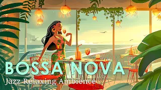 Bossa Nova Jazz ~ Beautiful Brazilian Bossa Nova Music with Chill Beach Scenes