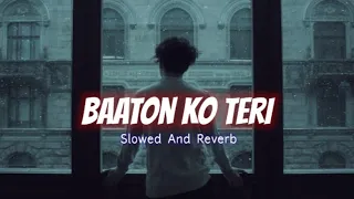 Baaton Ko Teri [Slowed + Reverb] - Arijit Singh, Himesh Reshammiya | Total Lofi Song Channel