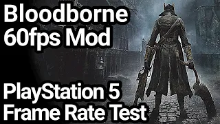 Bloodborne 60fps Mod PS5 Frame Rate Test