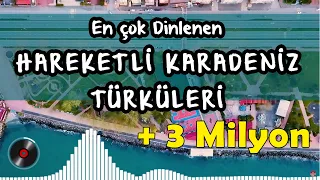 Yeni [2021] Hareketli Karadeniz Şarkıları - En Çok Dinlenenler