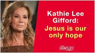 Kathie Lee Gifford: Jesus is our only hope