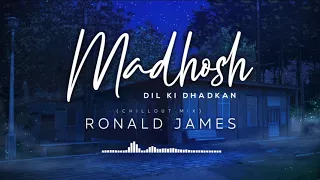 Madhosh Dil Ki Dhadkan | Ronald James  Remix | ( Chill Out 2021) | Jab Pyar Kisi Se Hota Hai |