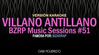 VILLANO ANTILLANO || BZRP Music Sessions #51 (KARAOKE)