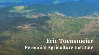 Agroforestry & Industrial Crops - Eric Toensmeier, Perennial Agriculture Institute