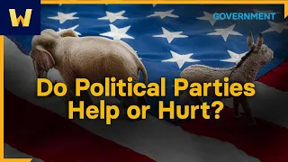 Republicans? Democrats? Do Political Parties Help or Hurt? | Understanding American Government