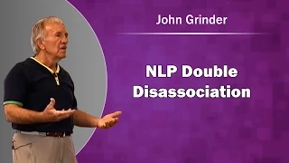 NLP Double Dissociation with John Grinder