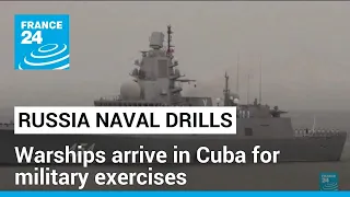 Russian warships reach Cuban waters ahead of military exercises in the Caribbean • FRANCE 24