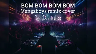 BOM BOM BOM BOM (VENGABOYS REMIX COVER DJ JULIO)