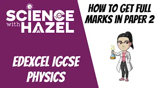 How To Get Full Marks In Edexcel IGCSE Physics Paper 2 | Science with Hazel