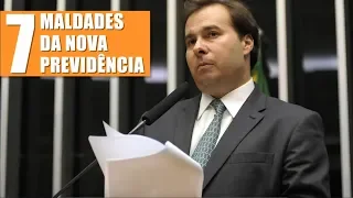 7 MALDADES DA NOVA PREVIDÊNCIA