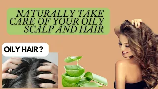 How to take care of oily scalp hair naturally! Say Goodbye to Grease (#oilyhair #haircare)