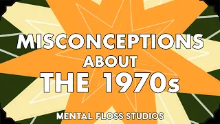 Misconceptions About the '70s