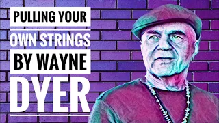Pulling your own strings by Wayne Dyer learn to be your own master