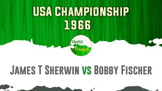 James T Sherwin vs Bobby Fischer | USA Championship, 1966