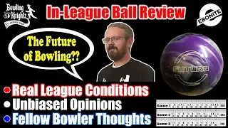 In-League Ball Review - EBONITE FUTURA - The Future of Bowling??