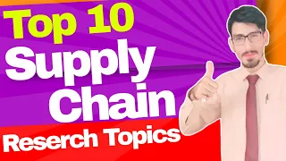 Top 10 thesis research topics of supply chain management for researchers and students