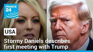 Stormy Daniels describes first meeting with Trump at hush-money trial • FRANCE 24 English