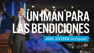 Un Imán Para Las Bendiciones | Joel Osteen