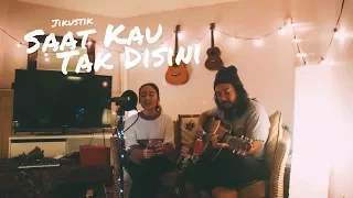 Saat Kau Tak Disini | Jikustik (Cover) by The Macarons Project