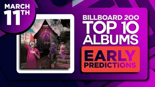 Billboard 200, Top 10 Albums | EARLY PREDICTIONS | March 11, 2023