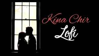 Kina Chir 💕❤️🎵 Slowed And Reverb Lofi Song | 𝙰𝚝𝚘𝚉 𝙻𝚘𝚏𝚒 𝙼𝚞𝚜𝚒𝚌 | | Lofi Remake | | #BollywoodLofi |