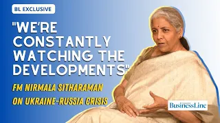 Finance Minister Nirmala Sitharaman on the Ukraine-Russia crisis | The Hindu BusinessLine Exclusive