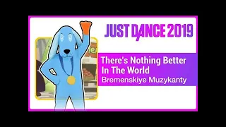 Just Dance® 2019 Unlimited: There Is Nothing Better In The World - Bremenskiye Muzykanty