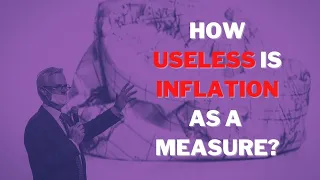 How Useless Is Inflation As a Measure? - Michael O'Sullivan