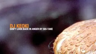 DJ Keoki - Don't Look Back In Anger By Shi-Take (Superstar Journeys by DJ)