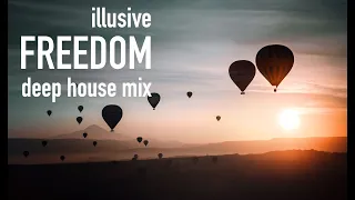 Illusive FREEDOM | Deep House and Chillout Music Mix for Work and Relax